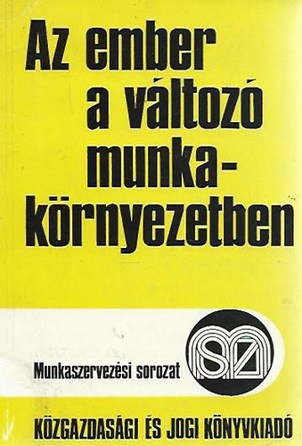 Flam Tam�s - Makkay L�szl� - S�ndor Jen� - Az ember a v�ltoz� munkak�rnyezetben