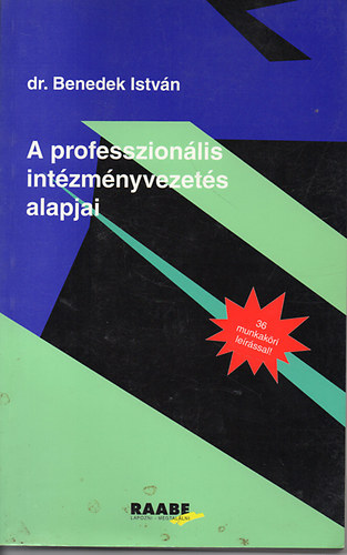 Dr Benedek Istvn - A professzionlis intzmnyvezets alapjai - 36 munkakri lerssal