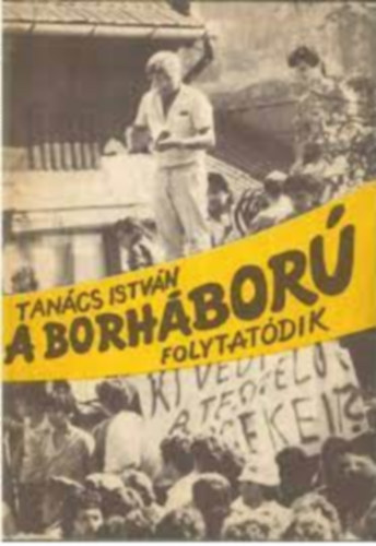 Tan�cs Istv�n - A borh�bor� folytat�dik