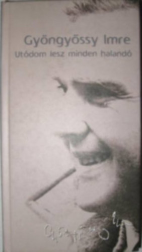 Gyöngyössy Imre - Utódom lesz minden halandó