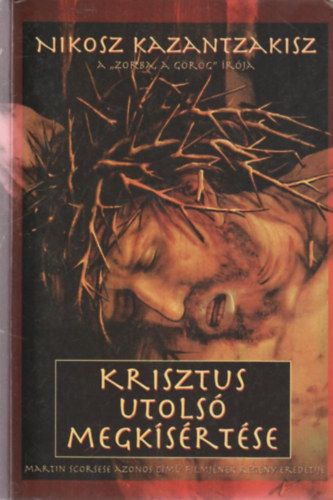 Nikosz Kazantzakisz - Krisztus utols megksrtse
