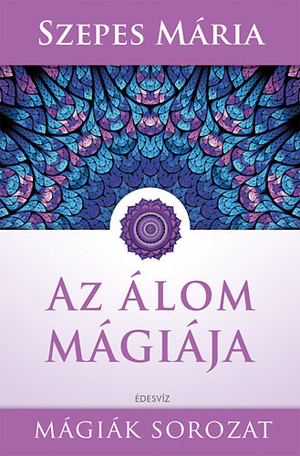 Szepes M�ria - Az �lom m�gi�ja - Tervezz�k meg �lmainkat!