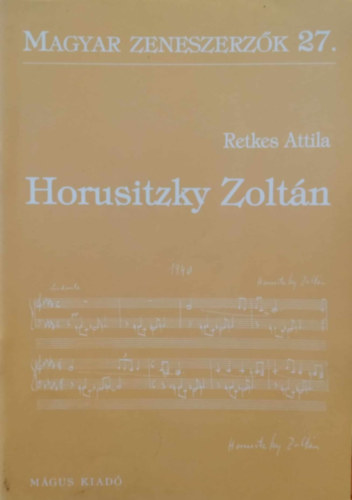 Retkes Attila - Horusitzky Zoltn (Magyar zeneszerzk 27.)