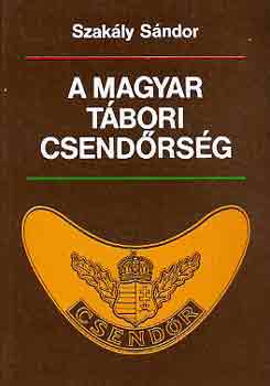 Szakly Sndor - A magyar tbori csendrsg