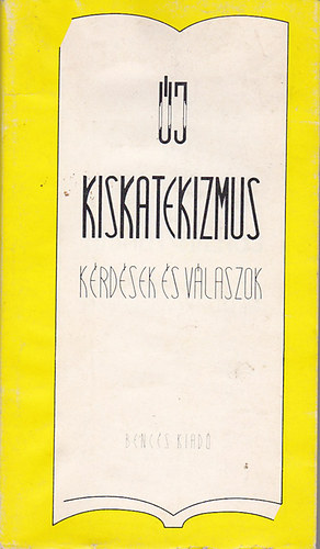 Benc�s Kiad� - �j kiskatekizmus