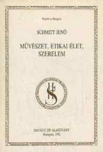 Schmitt Jen - Mvszet, etikai let, szerelem   reprint kiads