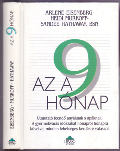 Eisenberg-Murkoff-Hathaway - Az a 9 hnap (tmutat leend anyknak s apknak. A gyermekvrs idszakt hnaprl hnapra kvetve, minden lehetsges krdsre vlaszol)