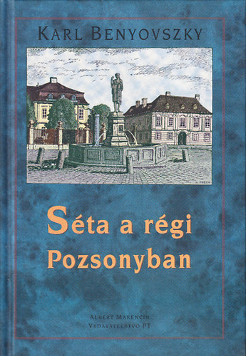 Karl Benyovszky - Séta a régi Pozsonyban