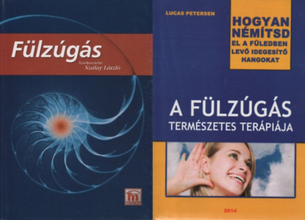 Lucas Petersen, Szalai Lszl (szerk.) - 2 m a flzgsrl: A flzgs termszetes terpija - Hogyan nmtsd el a fledben lev idegest hangokat + Flzgs