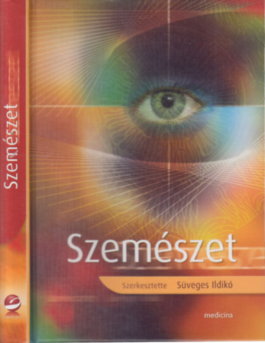 Süveges Ildikó (szerk.) - Szemészet (3., javított, bővített kiadás)