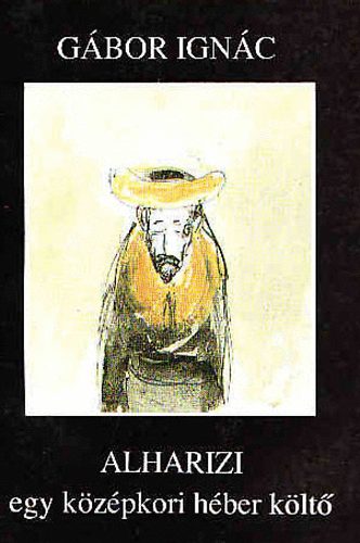 Gábor Ignác - Alharizi, egy középkori héber költő