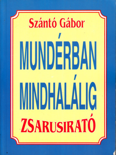 Sz�nt� G�bor - Mund�rban mindhal�lig (Zsarusirat�)