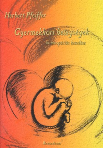 Herbert Pfeiffer - Gyermekkori betegségek homeopátiás kezelése