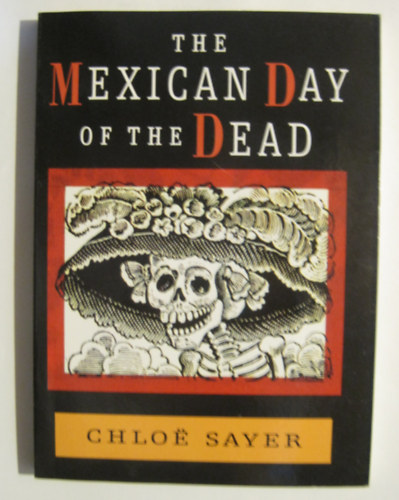 Chloe Sayer - Mexican Day of the Dead ("Mexiki halottak napja" angol nyelven)