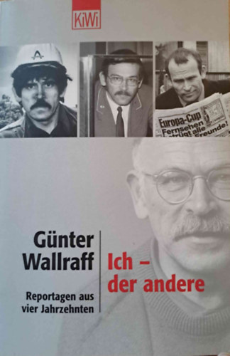 G�nter Wallraff - Ich - der andere - Reportagen aus vier Jahrzehnten