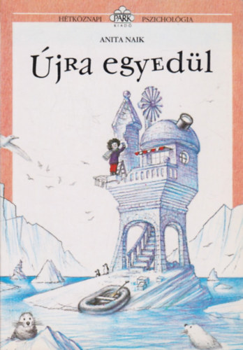 Anita Naik - �jra egyed�l - H�tk�znapi pszichol�gia