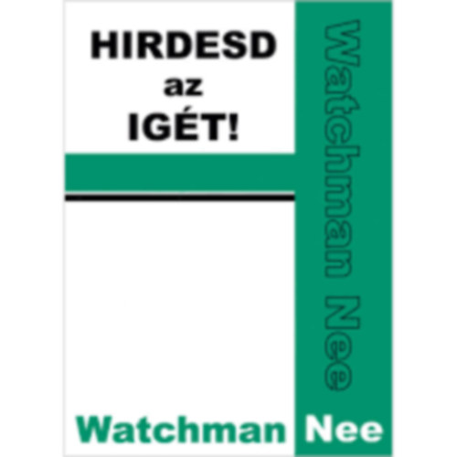 Watchman Nee - Hirdesd az ig�t
