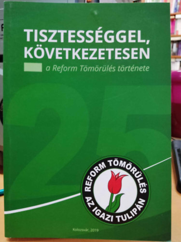 Borbly Zsolt Attila - Tisztessggel, kvetkezetesen a Reform Tmrls trtnete