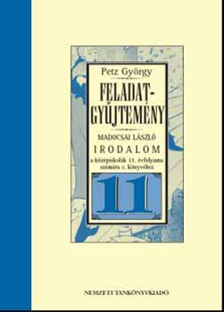 Petz György - Feladatgyűjtemény Irodalom a középiskolák 11. évfolyama számára