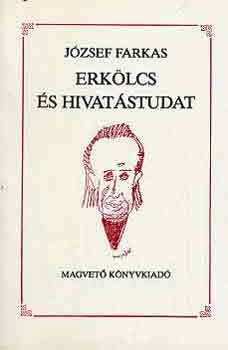 József Farkas - Erkölcs és hivatástudat