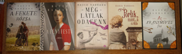 Bauer Barbara - Bauer Barbara 6 magával ragadó regény: A fekete rózsa, A fénytestű, Még látlak odafenn, Porlik a szikla, Az aranyműves fia