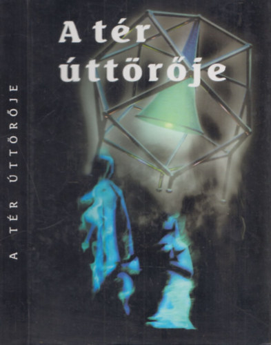 Etal.; Jung J�nos; Csegzi S�ndor; Kiss Elem�r; Bonis Johanna - A t�r �tt�r�je
