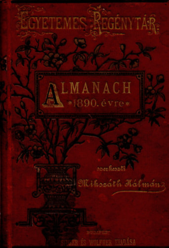 Miksz�th K�lm�n  (szerk.) - Almanach az 1890. �vre (Egyetemes reg�nyt�r)