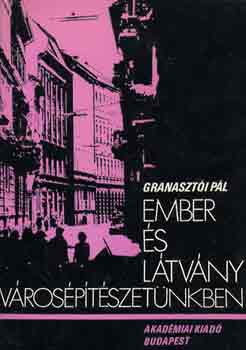 Granasztói Pál - Ember és látvány városépítészetünkben