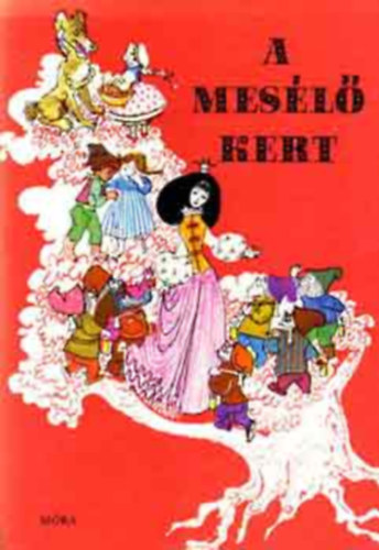 Bede Anna Buda Ferenc Lipták Gábor Szepes Mária Trencsényi-Waldapfel Imre Lázár Ervin Fazekas Anna Végh György Tamkó Sirató Károly Hajnal Anna Sebők Éva Medgyesi Károly Donászy Magda To - A mesélő kert