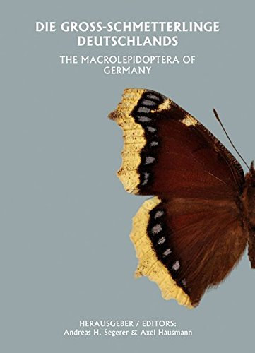 Andreas H. Segerer-Axel Hausmann - Die Gross-Schmetterlinge Deutschlands, 2011 - The macrolepidoptera of Germany, 2011