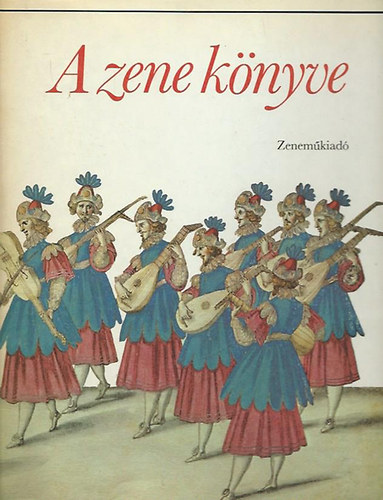 Szerk. Gill Rowley; a magyar v�ltozatot R�v�sz Dorrit - A zene k�nyve
