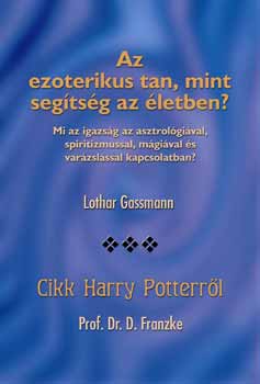 Lothar Gassmann; Prof. Dr. D. Franzke - Az ezoterikus tan, mint segítség az életben? - Cikk Harry Potterről