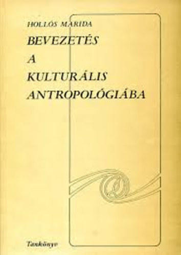 Hollós Marida - Bevezetés a kultúrális antropológiába