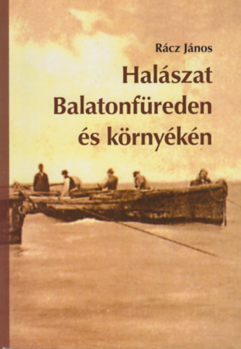 Rcz Jnos - Halszat Balatonfreden s krnykn
