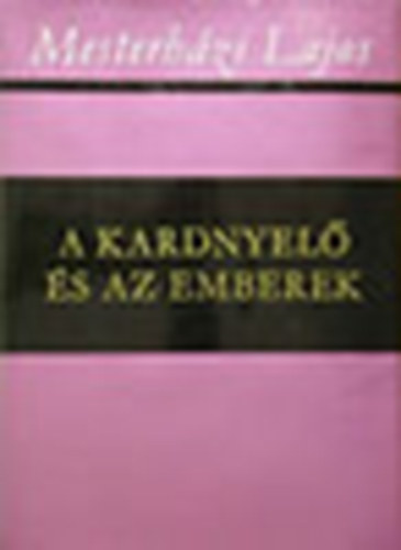 Mesterh�zi Lajos - A kardnyel� �s az emberek