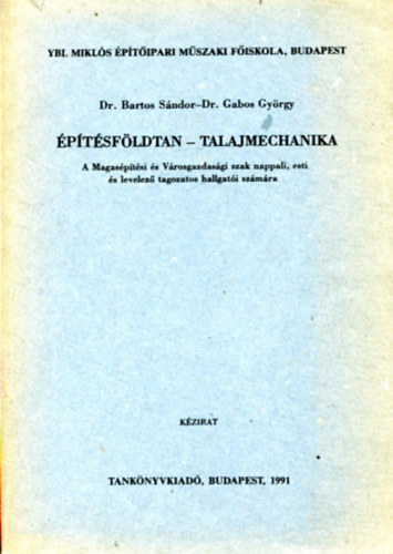 Dr. Bartos S�ndor - Dr. Gabos Gy�rgy - �p�t�sf�ldtan - Talajmechanika