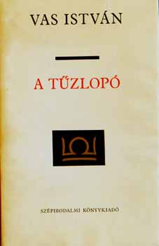 Vas Istv�n - Ki m�st se tud, Rapsz�dia a h�s�gr�l, A t�zlop� I-III.