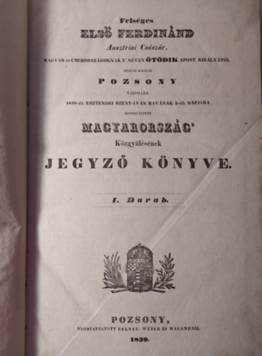 FELS�GES ELS� FERDIN�ND AUSZTRIAI CS�SZ�R, MAGYAR �S CSEHORSZ�GOKNAK E' N�VEN �T�DIK APOST. KIR�LY�T�L SZABAD KIR�LYI POZSONY V�ROS�BA 1839-DIK ESZTENDEI SZENT-IV�N HAV�NAK 2-DIK NAPJ�RA RENDELTETETT MAGYARORSZ�G K�ZGY�L�S�N