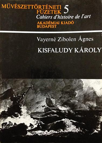 Vayern Zibolen gnes - Kisfaludy Kroly (Mvszettrtneti fzetek 5.)