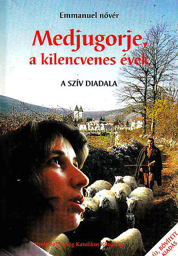 Emmanuel n�v�r - Medjugorje, a kilencvenes �vek - A sz�v diadala