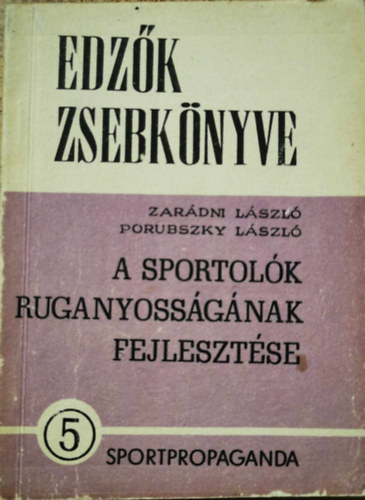Zarndi Lszl; Porubszky Lszl - Edzk zsebknyve 5. szm - A sportolk ruganyossgnak fejlesztse
