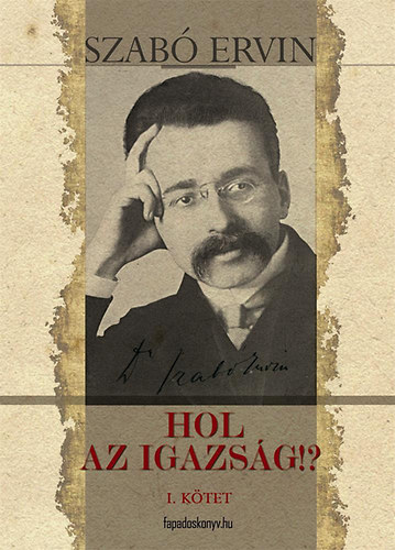 Szab Ervin - Hol az igazsg!? I.