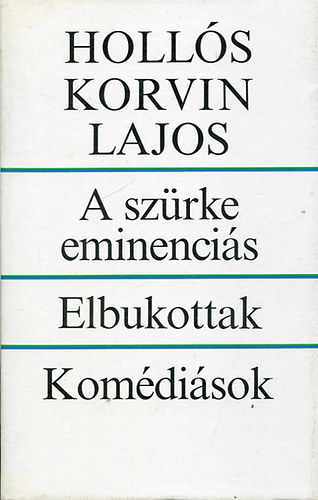 Holl�s KOrvin Lajos - A sz�rke eminenci�s - Elbukottak - Kom�di�sok