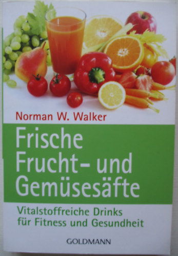 Norman W Walker - Frische Frucht und Femsesafte