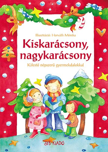 Horv�th M�nika - Kiskar�csony, nagykar�csony -- Kifest� n�pszer� gyermekdalokkal