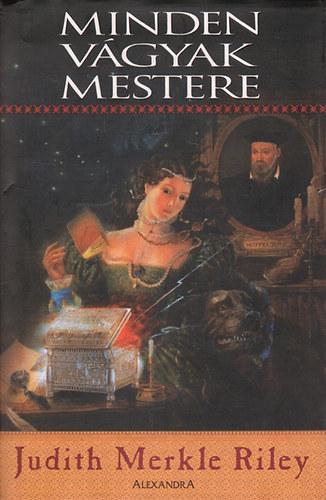 Judith Merkle Riley - Minden vgyak mestere