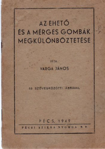 Varga Jnos - Az ehet s a mrges gombk megklnbztetse - 53 szvegkztti brval