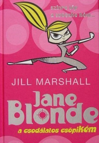 Jill Marshall - Jane Blonde - a csodálatos csöpiKÉM