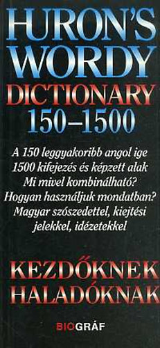 Zalotay Melinda ; Salamon Gbor (szerk.) - Huron's wordy dictionary 150-1500 - Kezdknek, haladknak - A 150 leggyakoribb angol ige 1500 kifejezs s kpzett alak