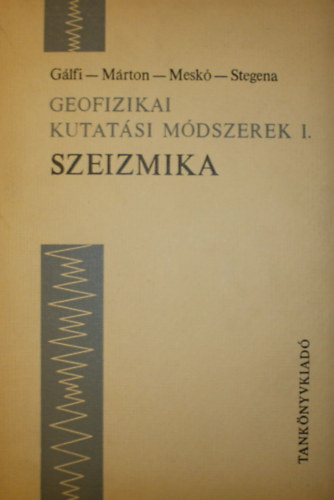 Glf-Mrton-Mesk-Stegena - Geofizikai kutatsi mdszerek I. - Szeizmika